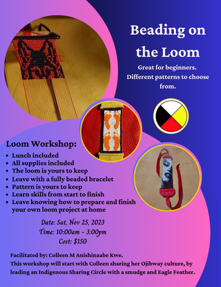Learn the Loom!   Special Event Beading Workshop & Sharing Circle with Indigenous Instructor Colleen M.  (*Next Date Up SOON)!