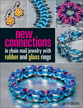 NEW CONNECTIONS in Chain Maille Jewelry with Rubber and Glass Rings by Kat Wisniewski - Mhai O' Mhai Beads
