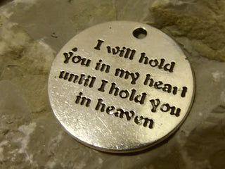 Charm "I will hold you in my heart until I hold you in heaven"