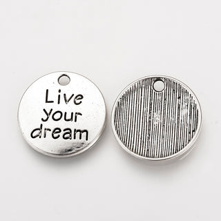 "Live Your Dream" Round Pendant/Charm.    20mm in diameter, 2mm thick, hole: 2mm.  (See drop Down for Package Options)